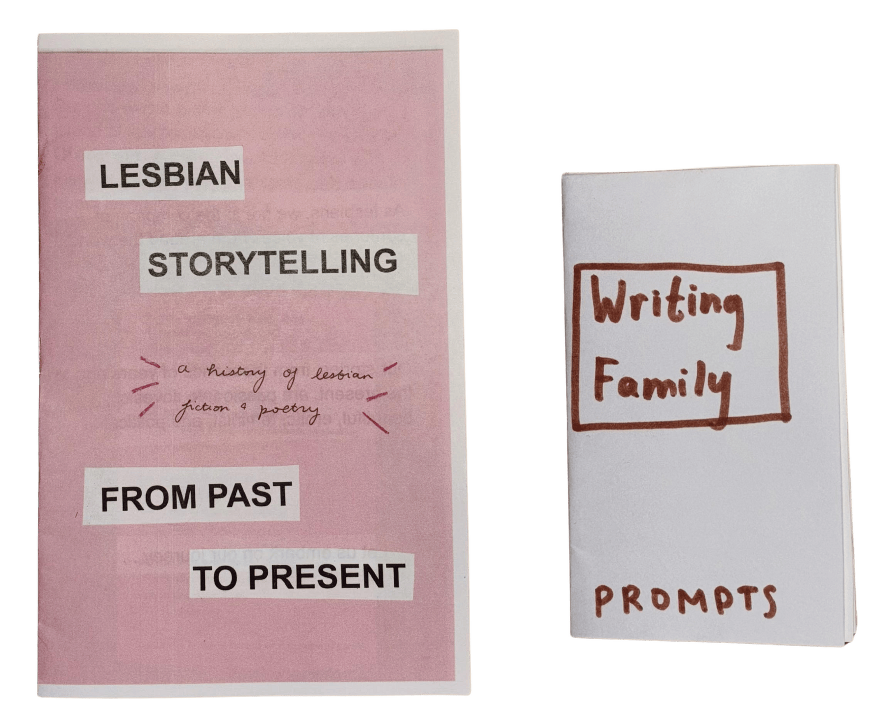 Photographs of two zines. The first has a pink cover and is titled, "Lesbian Storytelling From Past to Present: a history of lesbian fiction and poetry." The second, smaller zine has a white cover and is titled "Writing Family: prompts."